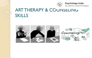 ART THERAPY & COUNSELING
SKILLS
 