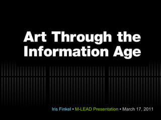 Iris Finkel  •  M-LEAD Presentation  •  March 17, 2011 