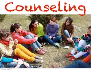 Counseling
http://www.ﬂickr.com/photos/49705831@N00/4449997257/
Wednesday, July 3, 13
 