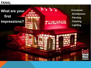 FANAL
What are your
first
impressions?

It involves:
Architecture
Painting
Coloring

Lighting

 