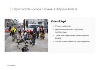 7 © 2014 Artturintupa
Korjaamot yhteistyössä Kestävän kehityksen kanssa
 