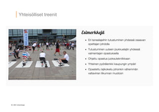 8 © 2014 Artturintupa
Yhteisölliset treenit
 