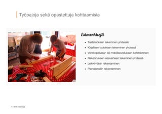 9 © 2014 Artturintupa
Työpajoja sekä opastettuja kohtaamisia
 