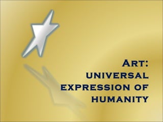 Art: universal expression of humanity   