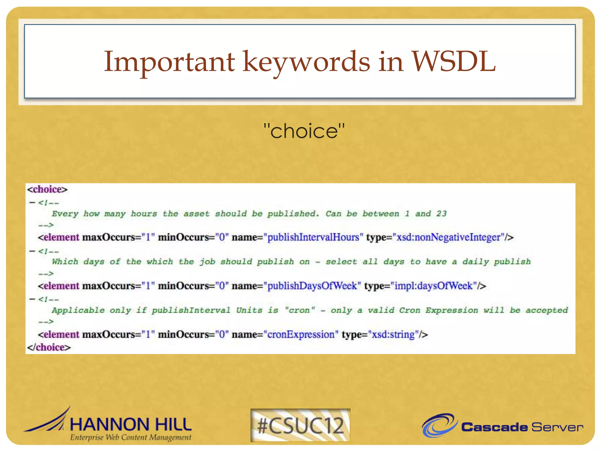 Important keywords in WSDL

          "choice"
 