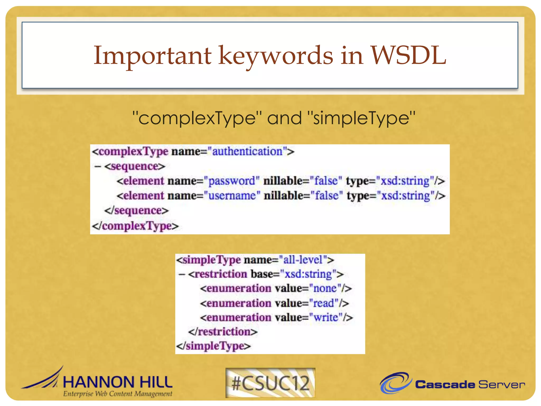 Important keywords in WSDL

  "complexType" and "simpleType"
 