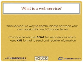 Using the Cascade Server Web Service API, by Artur Tomusiak | PPTX