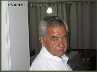 MITIGAN LA AUSENCIA…