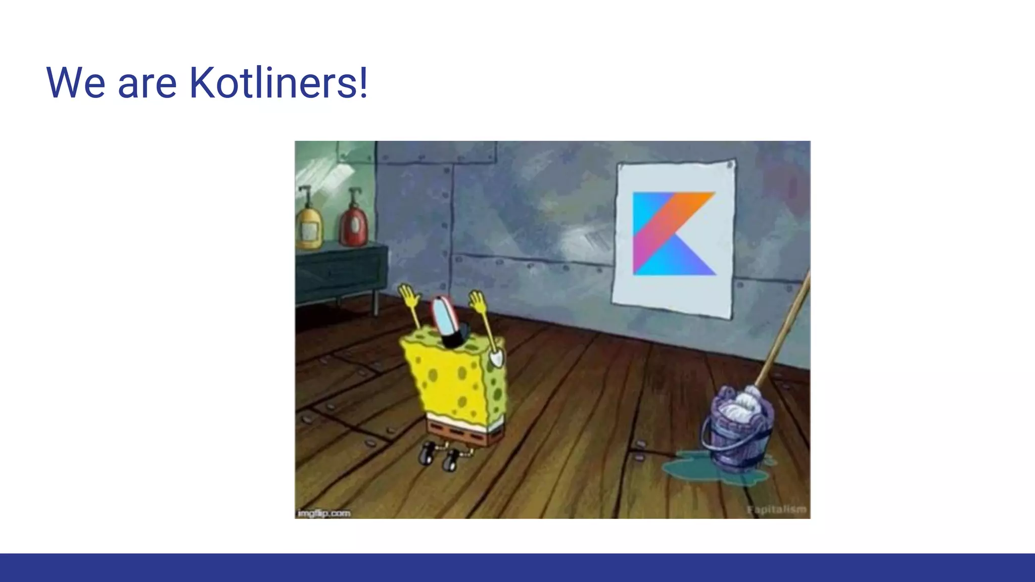 We are Kotliners!
 
