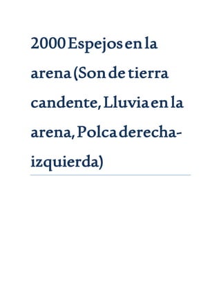 2000Espejosenla
arena(Sondetierra
candente,Lluviaenla
arena,Polcaderecha-
izquierda)
 