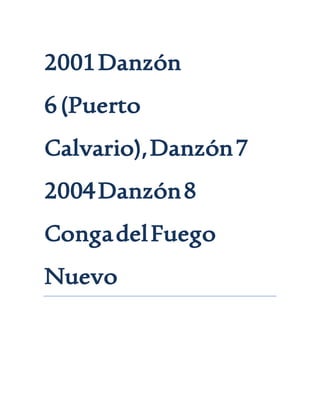 2001Danzón
6(Puerto
Calvario),Danzón7
2004Danzón8
CongadelFuego
Nuevo
 