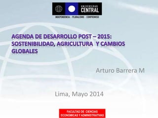 FACULTAD DE CIENCIAS
ECONÓMICAS Y ADMINISTRATIVAS
Arturo Barrera M
Lima, Mayo 2014
 