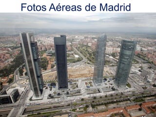 Fotos Aéreas de Madrid

    Arturo Gomez Stevenson
 