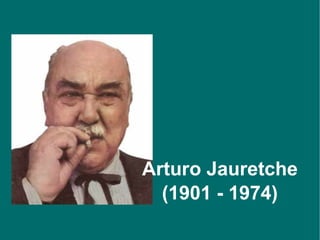 Arturo Jauretche (1901 - 1974) 