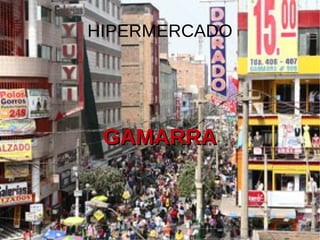 HIPERMERCADO GAMARRA 