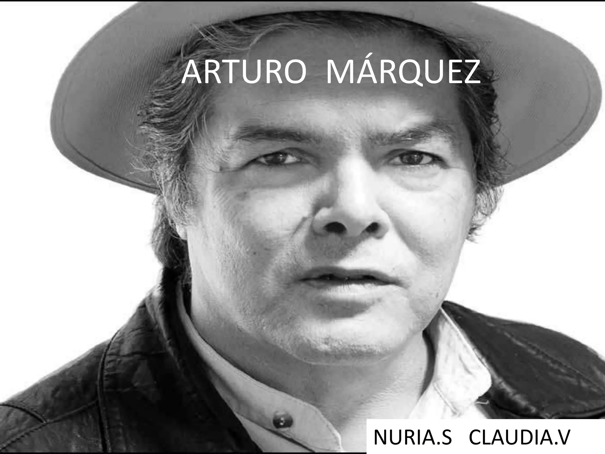 ARTURO MÁRQUEZ
NURIA.S CLAUDIA.V
