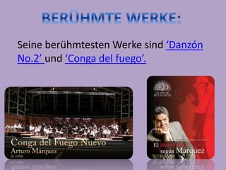 Seine berühmtesten Werke sind ‘Danzón
No.2’ und ‘Conga del fuego’.