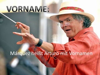 Márquez heißt Arturo mit Vornamen