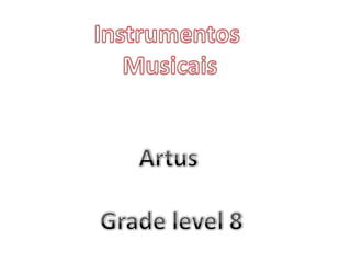 Instrumentos  Musicais Artus Grade level 8 
