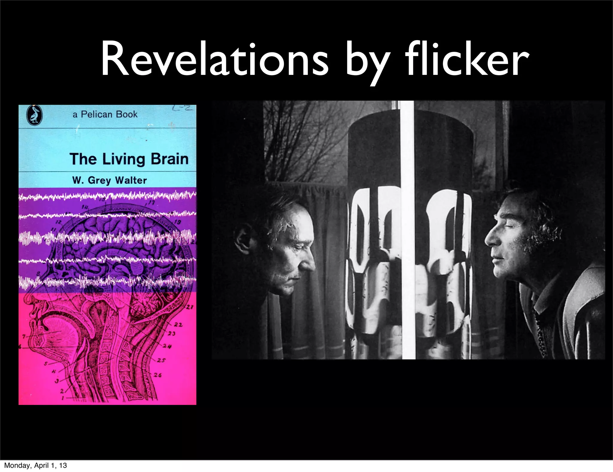 Revelations by ﬂicker




Monday, April 1, 13
 
