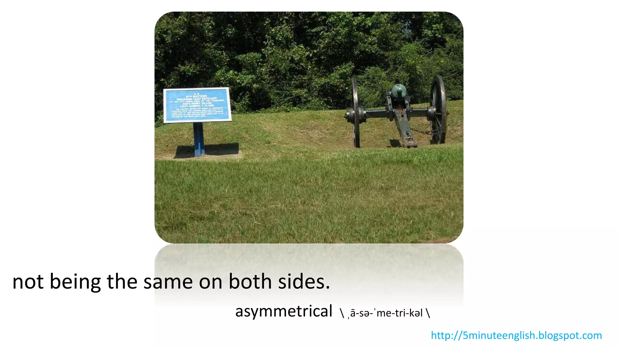 not being the same on both sides.
asymmetrical  ˌā-sə-ˈme-tri-kəl 
http://5minuteenglish.blogspot.com
 