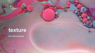 texture
Art with textures