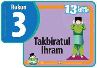 RukunSiriBahanBantuanMengajar
www.facebook.com/jomsolahURL • www.jomsolah.com
Takbiratul
Ihram
 
