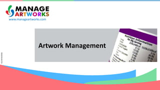 www.manageartworks.com
V2/19/10/2016
Artwork Management
 
