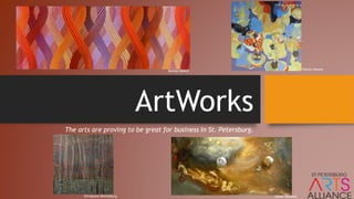 ArtWorks
The arts are proving to be great for business In St. Petersburg.
Leslie NeumanEnriqueta Ahrensburg
Nathan Beard Patton Hunter
 