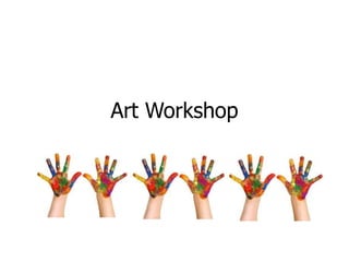 Art Workshop
 