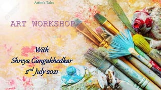 With
Shreya Gangakhedkar
2nd July2021
Artist’s Tales
 