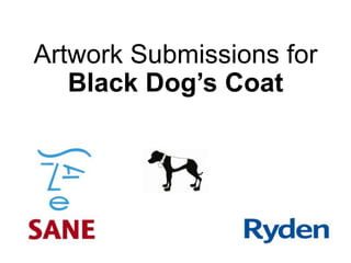 Artwork Submissions for
Black Dog’s Coat

 