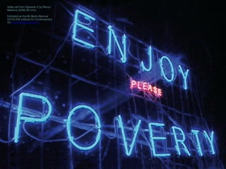 Video still from Episode 3, by Renzo
Martens (2008) 90 mins
Exhibited at the 6th Berlin Biennal
(2010) KW Institute for Contemporary
Art www.berlinbiennale.de
 