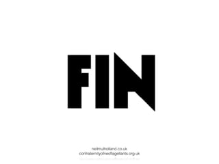 neilmulholland.co.uk
confraternityofneoflagellants.org.uk
 