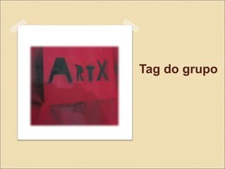 Tag do grupo

 