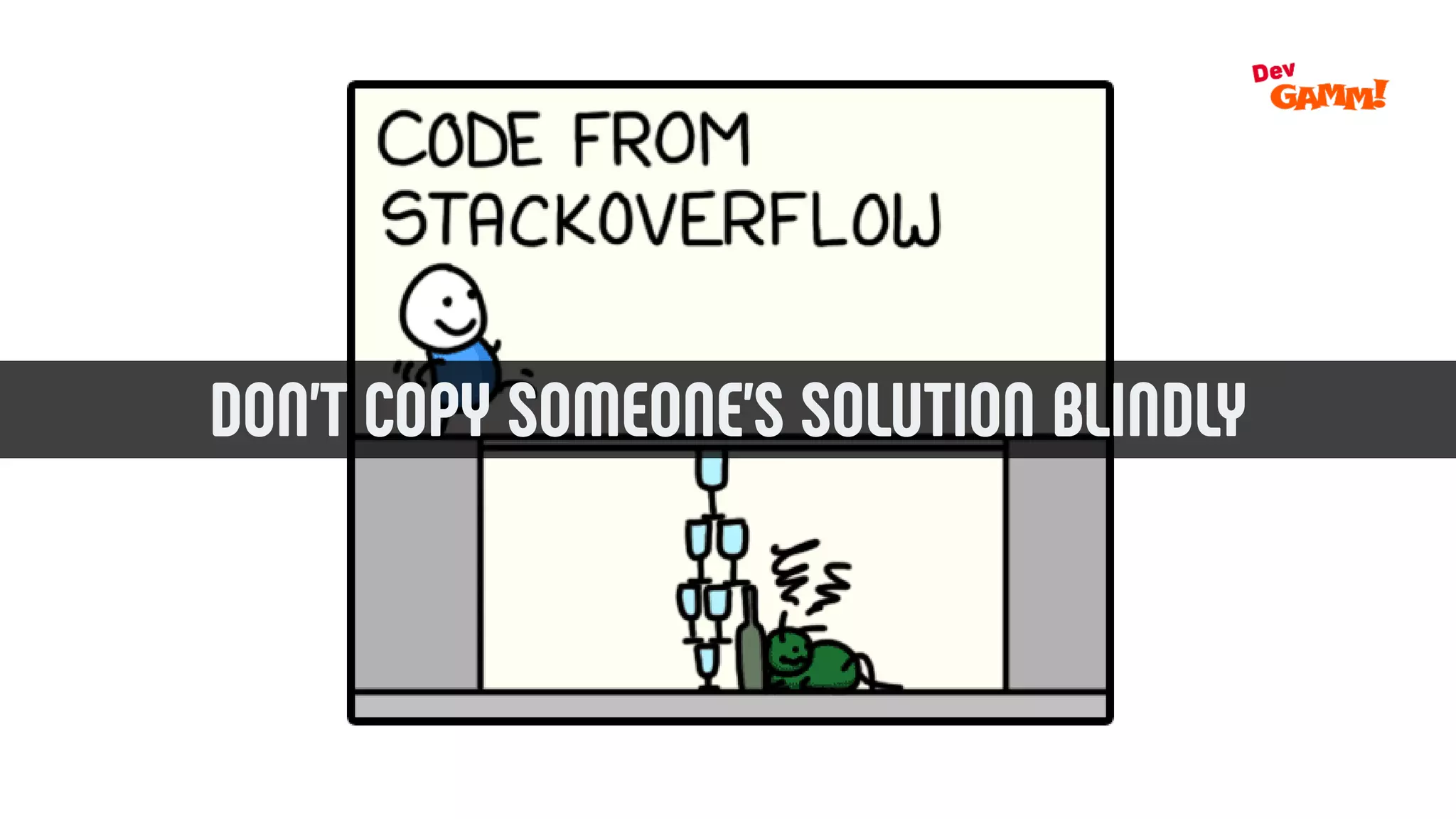 DON’T COPY SOMEONE’S SOLUTION BLINDLY