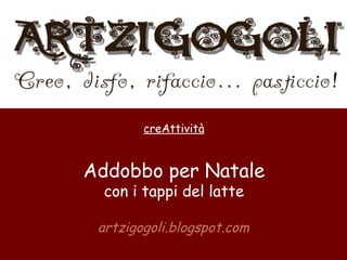 artzigogoli.blogspot.com creAttività Addobbo per Natale con i tappi del latte 