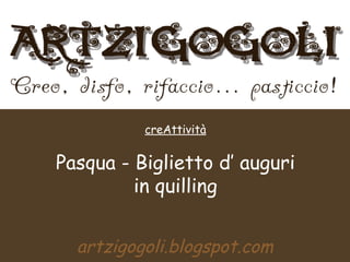 artzigogoli.blogspot.com creAttività Pasqua - Biglietto d’ auguri in quilling 