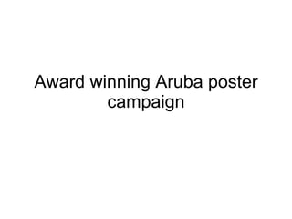 Award winning Aruba poster campaign 