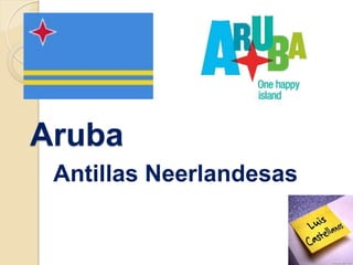 Aruba
Antillas Neerlandesas
 