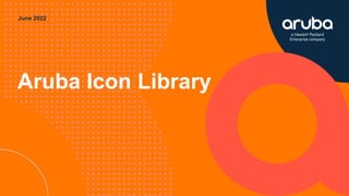 Aruba Icon Library
June 2022
 