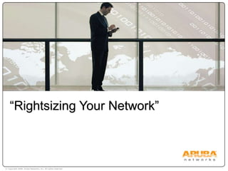 “Rightsizing Your Network” 