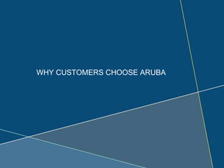 WHY CUSTOMERS CHOOSE ARUBA
 
