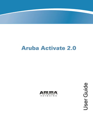 Aruba Activate 2.0
UserGuide
 