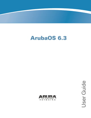 ArubaOS 6.3
UserGuide
 