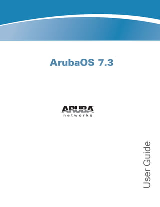 ArubaOS 7.3
UserGuide
 
