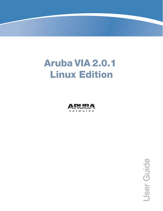 Aruba VIA 2.0.1
Linux Edition
UserGuide
 