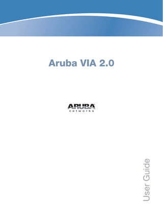 Aruba VIA 2.0
UserGuide
 