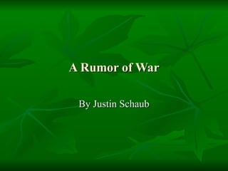 A Rumor of War By Justin Schaub 