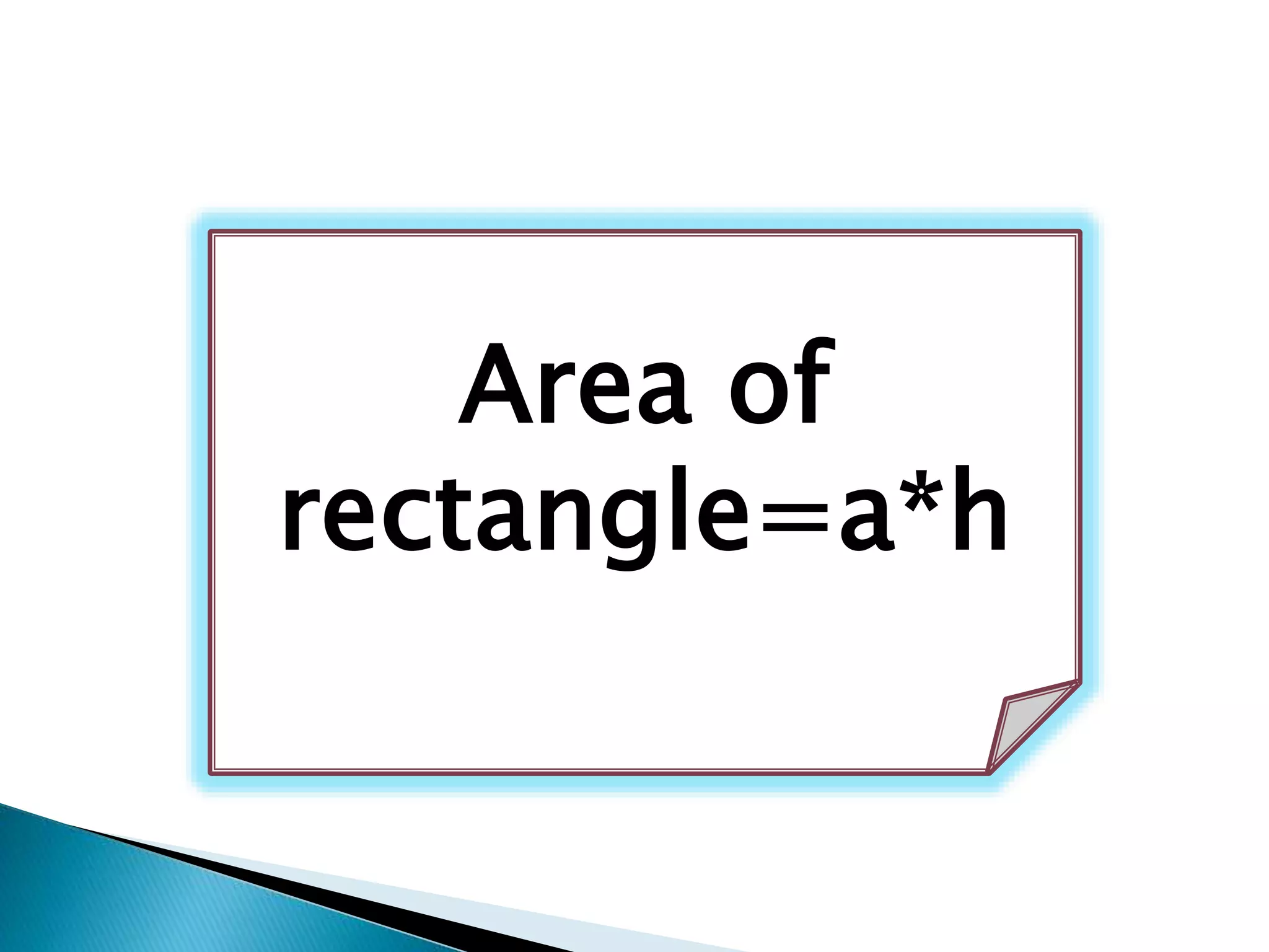 Area of
rectangle=a*h